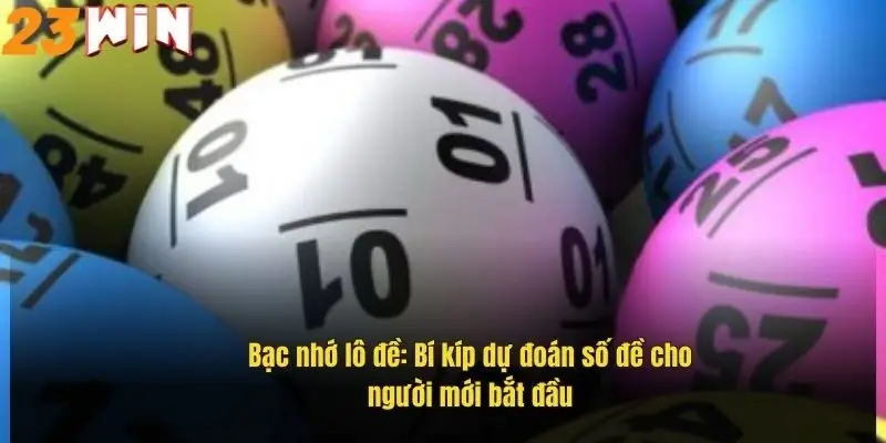 Lô Đề Bạc Nhớ – Cẩm Nang Soi Cầu Chuẩn Xác Tại 23Win 1 bac-nho-lo-de-bi-kip-du-doan-so-de-cho-nguoi-moi-bat-dau