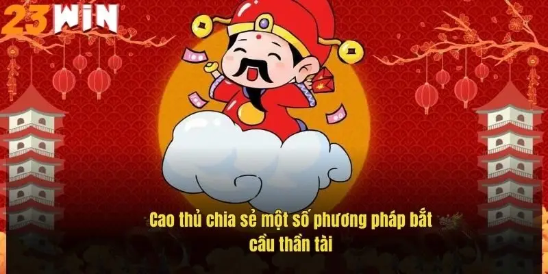 Cách Soi Cầu Thần Tài – Mẹo Chơi Lô Đề Chính Xác Nhất 3 cao-thu-chia-se-mot-so-phuong-phap-bat-cau-than-tai