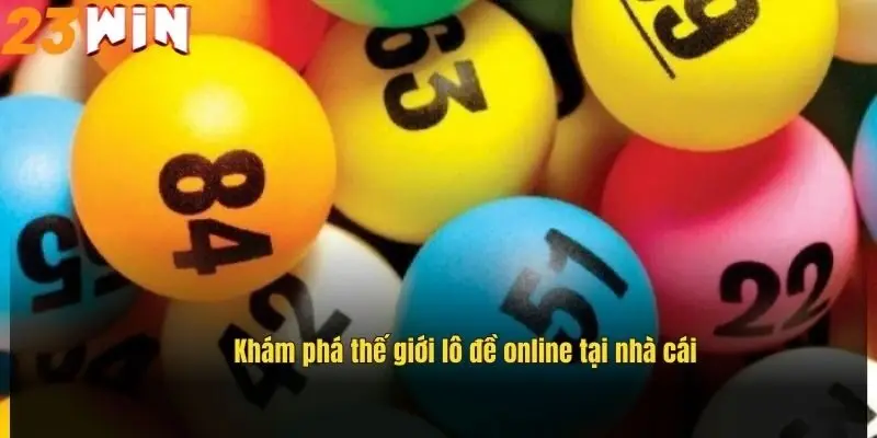 Nhà Cái Lô Đề Online 23Win – Sân Chơi Cá Cược Uy Tín Hàng Đầu 1 kham-pha-the-gioi-lo-de-online-tai-nha-cai