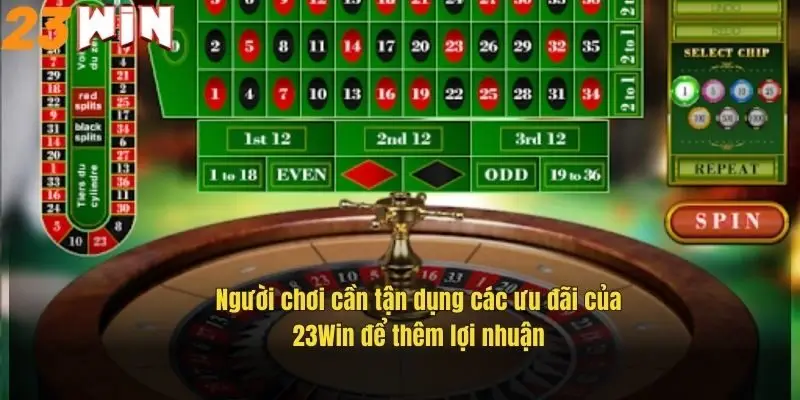 Chiến Lược Chơi Roulette Hiệu Quả, Tăng Cơ Hội Thắng Tại 23Win 2 nguoi-choi-can-tan-dung-cac-uu-dai-cua-23win-de-them-loi-nhuan