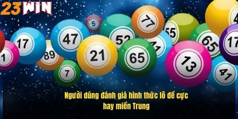 Lô Đề Miền Trung – Bí Quyết Chơi Hiệu Quả, Trúng Lớn Dễ Dàng 3 nguoi-dung-danh-gia-hinh-thuc-lo-de-cuc-hay-mien-trung
