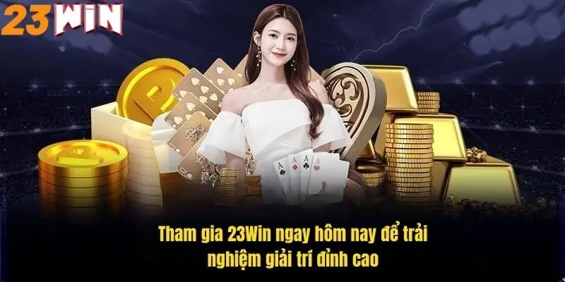 Đăng Ký 23Win Nhanh Chóng - Trải Nghiệm Giải Trí Đỉnh Cao 2 tham-gia-23win-ngay-hom-nay-de-trai-nghiem-giai-tri-dinh-cao