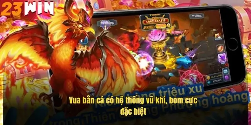 Vua Bắn Cá – Săn Thưởng Đỉnh Cao, Đổi Quà Cực Nhanh Tại 23Win 2 vua-ban-ca-co-he-thong-vu-khi-bom-cuc-dac-biet